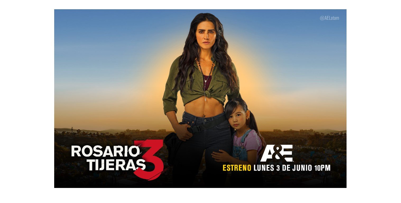 A&E PRESENTA LA TEMPORADA 3 DE “ROSARIO TIJERAS” – DISTRITO MAGAZINE