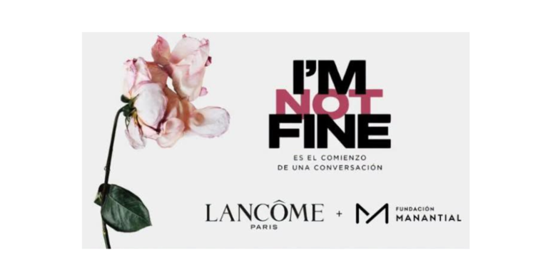 “I’M FINE”: LANCÔME LANZA UNA INICIATIVA GLOBAL PARA ROMPER EL SILENCIO SOBRE LA SALUD MENTAL DE LAS MUJERES